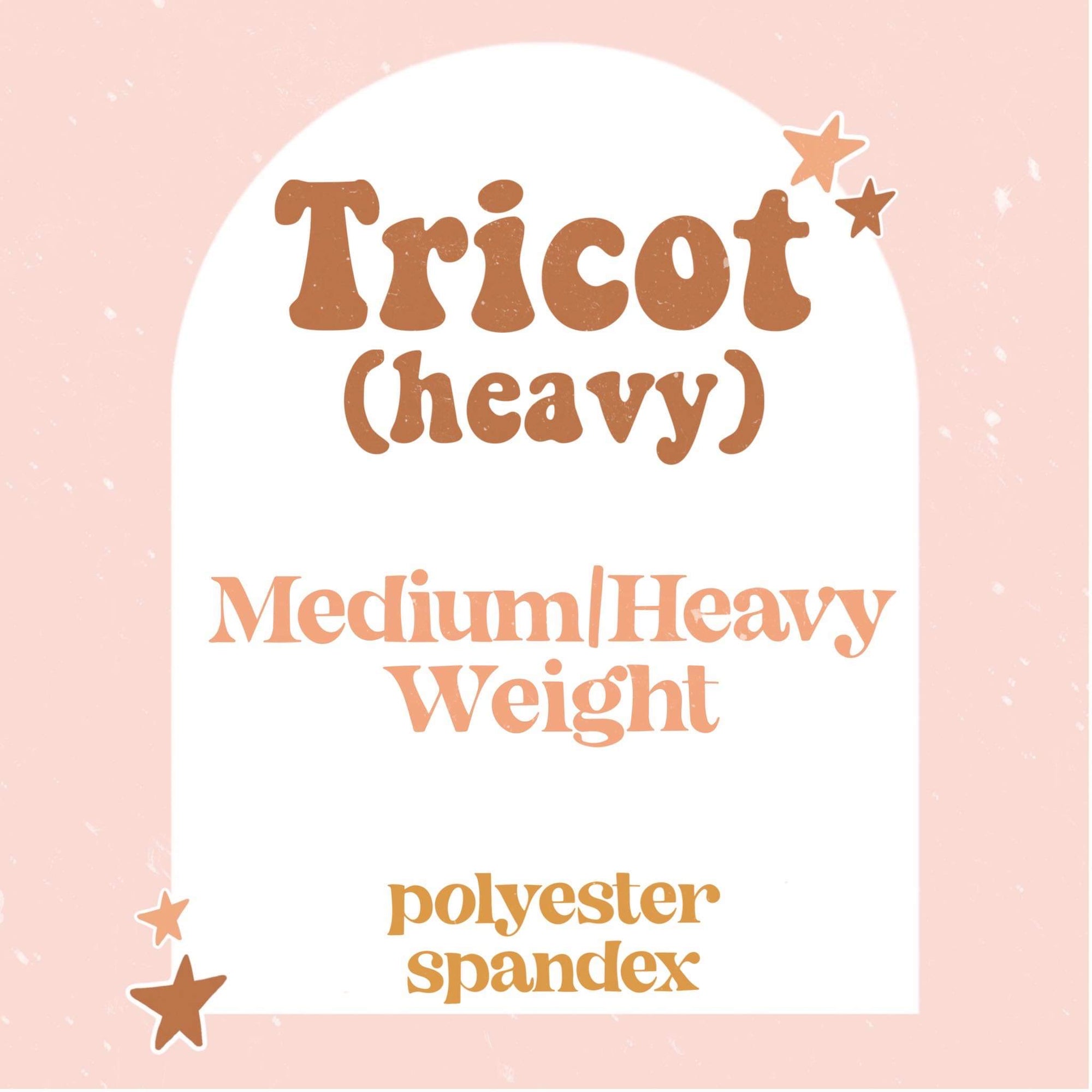Custom Heavy Tricot